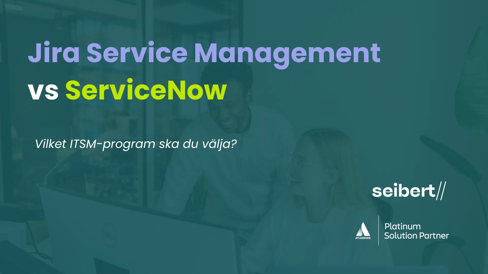 Jira Service Management vs ServiceNow – Vilket ITSM-program ska du välja?